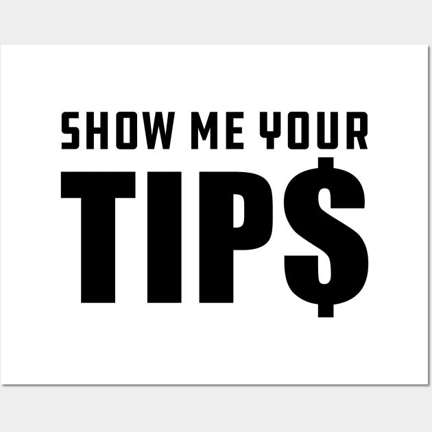 Bartender  - Show me your tips Wall Art by KC Happy Shop